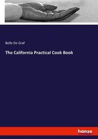 The California Practical Cook Book Belle De Graf