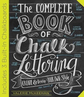 The Complete Book of Chalk Lettering: Create & Develop Your Own Style by Valerie