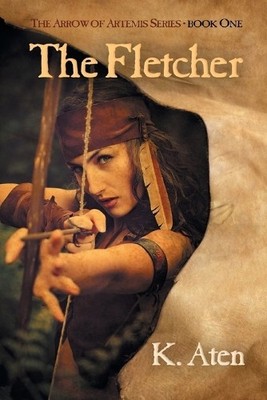 K Aten The Fletcher (Paperback) Arrow of Artemis