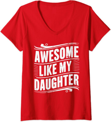 Funny Fathers Day Quote Awesome Like My Daughter Ladies' V-Neck Tshirt