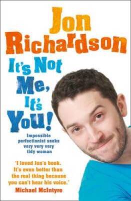 It's Not Me, It's You! - Paperback By Richardson, Jon - VERY GOOD