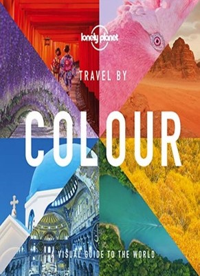 Travel by Colour: Edition en anglais (Lonely Planet),Lonely Plan