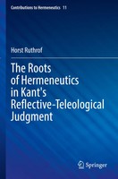 The Roots Of Hermeneutics In Kant's Reflective-Teleological Judgment Ruthrof