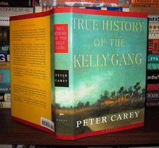 Carey, Peter TRUE HISTORY OF THE KELLY GANG  1st Edition 1st Printing