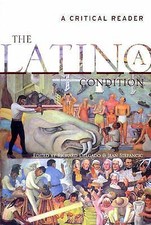 Latino/a Condition : A Critical Reader by Jea...