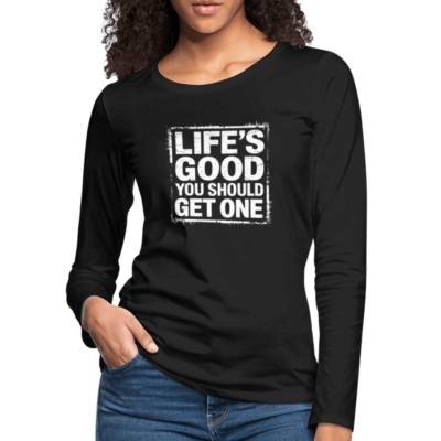 #ad Life#x27;s Good You Should Get One Women#x27;s Premium Long Sleeve T Shirt $26.26