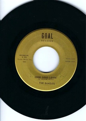 THE BANDITS- ''GOOD GOOD LOVIN''/''BABY FEEL GOOD''- GOAL RECORDS 702