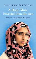 A Hope More Powerful than the Sea: One Refugee's Incredible Story of Love, Loss,