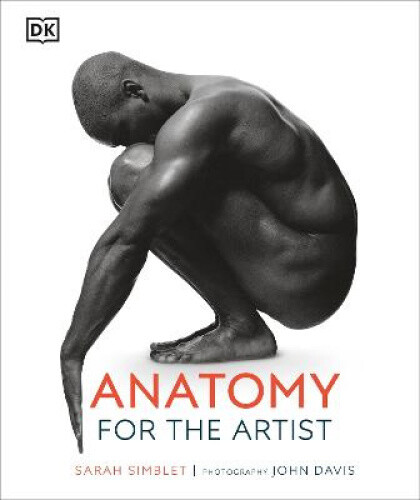 Thumbnail - Anatomy For The Artist (dk Practical Art Guides) By Sarah Simblet