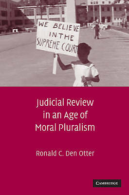 Judicial Review in an Age of Moral Pluralism Den Otter Hardback 9780521762045