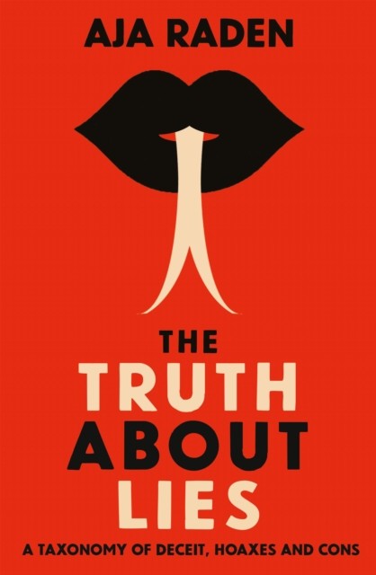 The Truth About Lies: A Taxonomy of Deceit, Hoaxes and Cons by Aja Raden... - Image 5