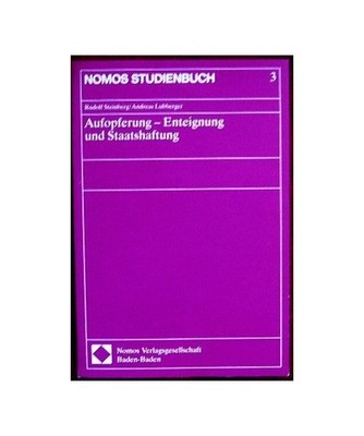Aufopferung - Enteignung und Staatshaftung, Steinberg, Rudolf /Lubberger, Andrea