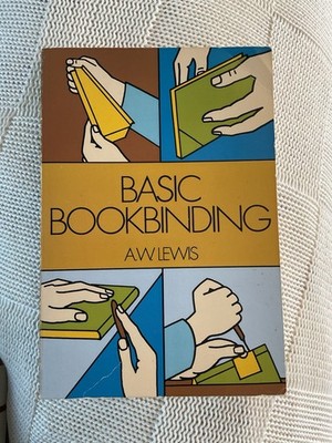 BASIC BOOKBINDING (A.W. Lewis, Dover, paperback)