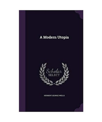 A Modern Utopia, Herbert George Wells