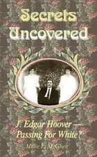 Secrets Uncovered: J. Edgar Hoover, Passing For White?
