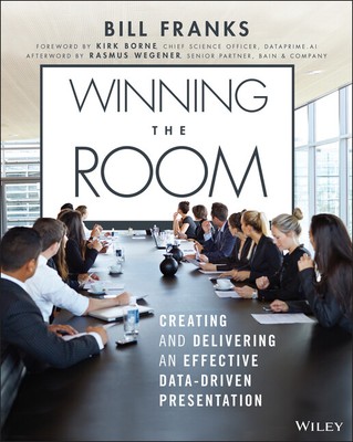 Winning The Room: Effectively Creating And Delivering A Data-Driven Present...