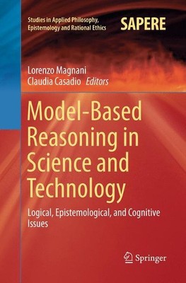 Model-Based Reasoning in Science and Technology: Logical, Epistemological, and C
