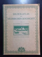 Bilder-Atlas Zur Sachsischen Geschichte Von O. E Schmidt, J. L. Sponsel 1909 PB