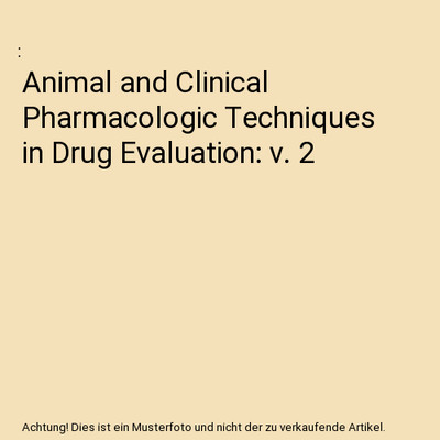 Animal and Clinical Pharmacologic Techniques in Drug Evaluation: v. 2