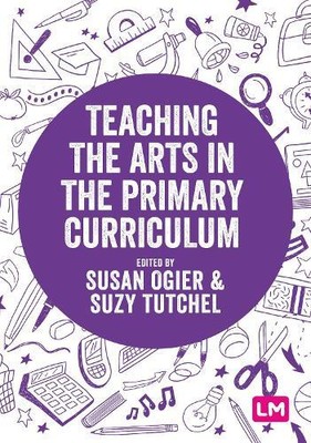 Susan Ogier Suzy Tutchel Teaching the Arts in the Primary Curriculu (Paperback)