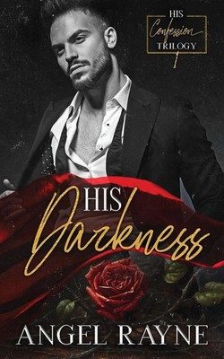 His Darkness | A Dark Mafia Romance | Angel Rayne | Taschenbuch | His Confession