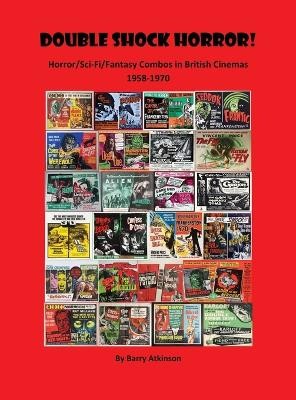 Double Shock Horror! Horror/Sci Fi/Fantasy Combos in British Cinemas 1958 197...
