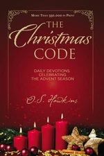 The Christmas Code: Daily Devotions Celebrating the Advent Season (The Code ...