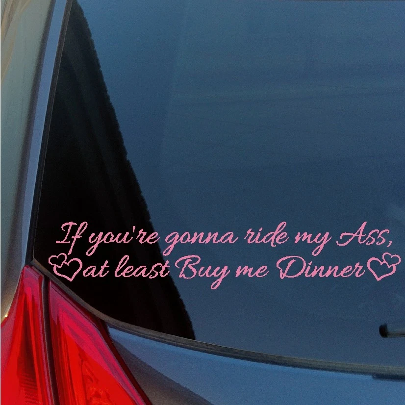 VINYL MAYHEM If you're gonna ride my ass Buy me Dinner vinyl sticker decal hearts tailgate