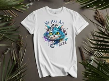 Cheshire Cat We Are All Mad Here T Alice In Hoodie Tshirt Men Women Unisex AD79