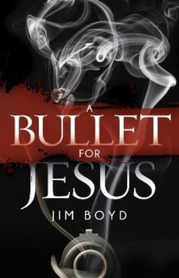 Jim Boyd A Bullet for Jesus (Taschenbuch) Morgan James Fiction