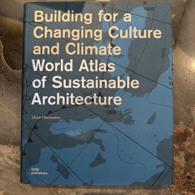 World Atlas of Sustainable Architecture by Ulrich Pfammatter (2014, Hardcover)