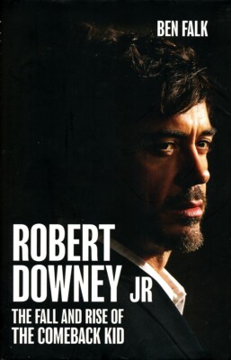 Robert Downey Jr: The Fall and Rise of the Comeback Kid