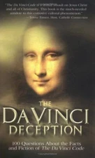 The Da Vinci Deception-100 Questions About Fact/Fiction Of The Da Vinci Code,