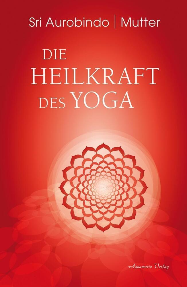 Thumbnail - Die Heilkraft Des Yoga - Sri Aurobindo / Mutter - 9783894278335