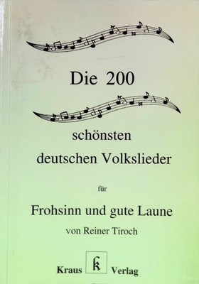 Die schönsten deutschen Volkslieder für Frohsinn und gute Laune. Tiroch, Reiner