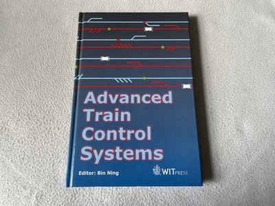 Advanced Train Control Systems by Bin Ning 2010 Hardback WIT Press