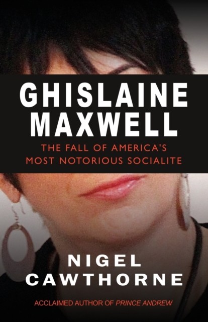 Ghislaine Maxwell: Epstein and The Fall of  by Nigel Cawthorne PAPERBACK