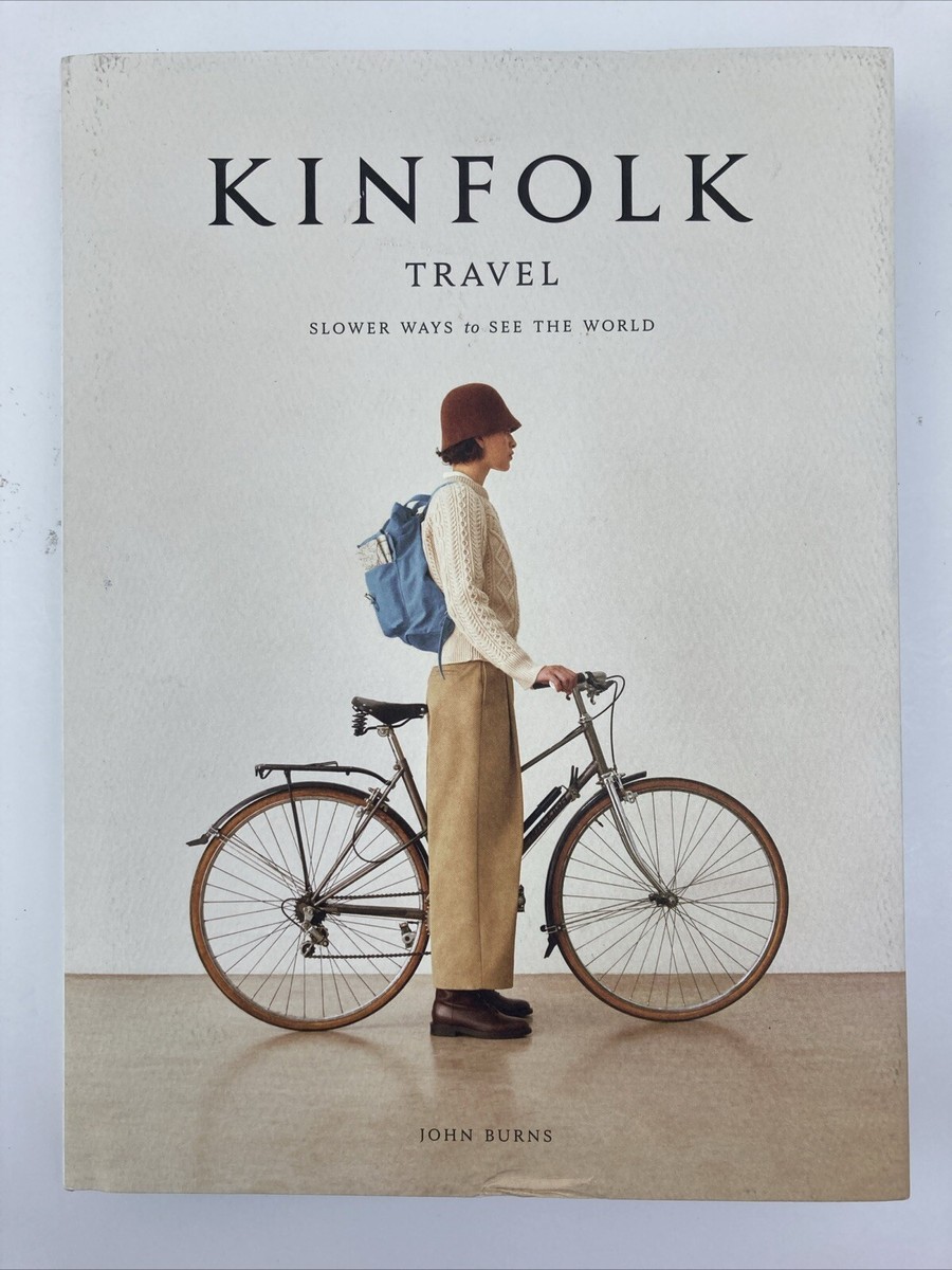 KINFOLK TRAVEL キンフォーク トラベルブック Kinfolk Travel Slower Ways To See The World, Hardcover, John