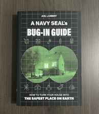 A Navy Seal's Bug-In Guide: Turn Your House Into The Safest Place On Earth NEW