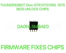 THUNDEROBOT Dino-GTR GTX1050, GTX1070, ADMIN NO PASSWORD BIOS CHIP DA0NL5MBAE0