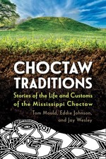 Choctaw Traditions : Stories of the Life and Customs of the Mississippi Choct...