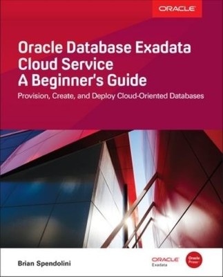 Brian Spendolin Oracle Database Exadata Cloud Service: (Taschenbuch) (US IMPORT)