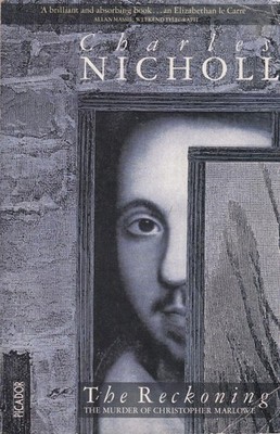 The Reckoning : The Murder of Christopher Marlowe - paperback Nicholl, Charl...