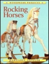 Rocking Horses: Woodworking Projects (Woodwork projects), Spencer, Margaret, Use