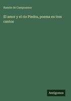 RamóN De Campoamor | El Amor Y El Rio Piedra, Poema En Tres Cantos | Buch (2025)