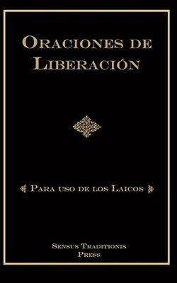 Oraciones de Liberacin: Para Uso de los Laicos by Chad Alec Ripperger Paperback