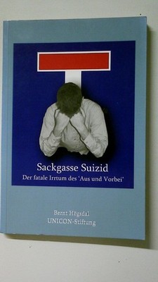94638 Bernt Högsdal SACKGASSE SUIZID der fatale Irrtum des 'Aus und Vorbei'