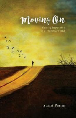 Moving On: Finding Happiness In A Changed World