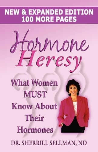 Thumbnail - Sherrill Sellma Hormone Heresy What Women Must Know About Their Ho