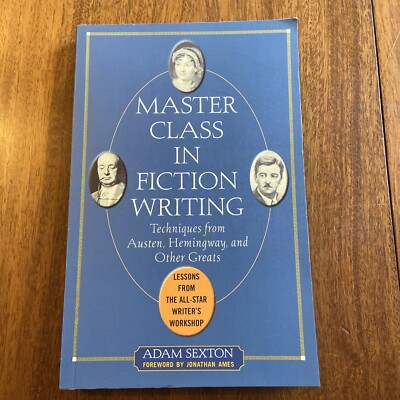 Master Class in Fiction Writing: Techniques from Austen, Hemingway, and Others